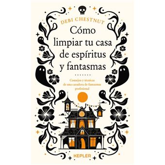 Cómo limpiar tu casa de fantasmas y espíritus
