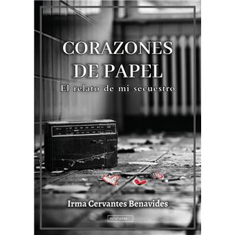 Corazones De Papel-El Relato De Mi Secuestro