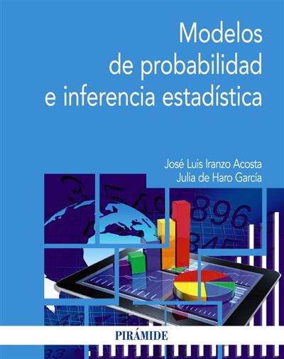 Modelos De Probabilidad E Inferencia Estadística -  José Luis Iranzo Acosta (Autor), Julia De Haro García (Autor)