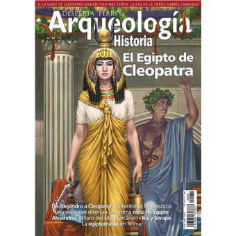 El Egipto de Cleopatra - Arqueología e Historia n.º 33