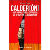 Calderón - O la dramaturgia catalana al servei de la monarquia