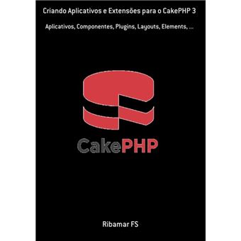 Criando Aplicativos E Extensões Para O Cakephp 3 - 1