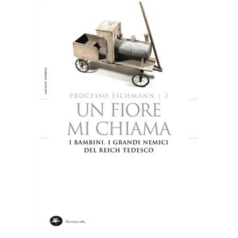 Processo Eichmann | 2 Un fiore mi chiama. I bambini. I grandi nemici del Reich Tedesco - 1