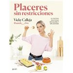 Placeres sin restricciones. 101 recetas deliciosas sin gluten y sin lactosa