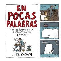 En pocas palabras. 100 clásicos de la literatura en 3 viñetas