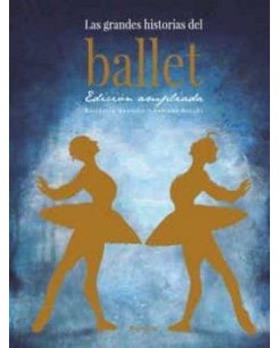 Las Grandes Historias del ballet. ampliada tapa dura