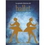 Las Grandes Historias Del Ballet. Edición Ampliada
