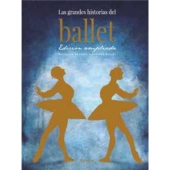 Las Grandes Historias Del Ballet. Edición Ampliada