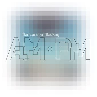 Manzanera Mackay AM PM - CD