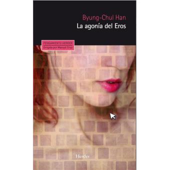 La agonía del Eros - Byung-Chul Han -5% en libros | Fnac