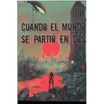 Cuando El Mundo Se Partió En Dos