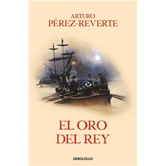 El oro del rey (Las aventuras del capitán Alatriste 4)