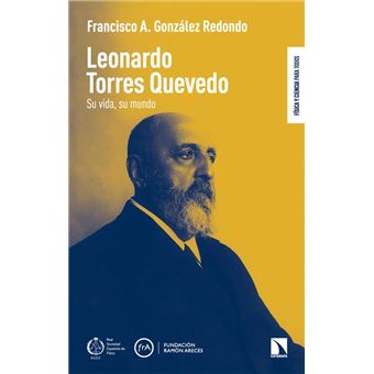 Leonardo Torres Quevedo Su Vida Su Mundo