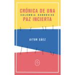 Colombia sobrevive - Crónica de una paz incierta