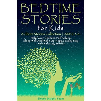 Bedtime Stories for Kids: A Short Stories Collection ? Ages 2-6. Help Your Children Fall Asleep. Sleep Well and Wake Up Happy Every Day with Relaxing Stories. - 1
