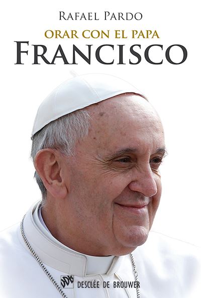 Desclee De Brouwer Pardo Orar Con El Papa Francisco