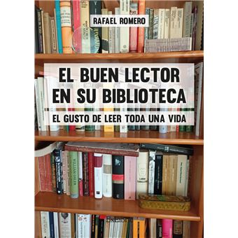 El buen lector en su biblioteca. El gusto de leer toda una v - 1