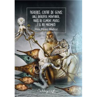 Figueres, ciutat de genis: Dalí, Deulofeu, Monturiol, Fages