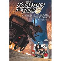 Forasteros del Tiempo 5: La aventura de los Balbuena y el pequeño gánster