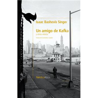 Un Amigo De Kafka Y Otros Relatos