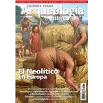 El Neolítico en Europa - Arqueología e Historia n.º 37