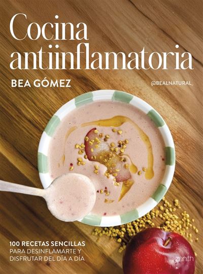 Zenith Cocina Antiinflamatoria - Bea Gómez @Bealnatural_ (Autor), Bea Gomez (Autor)