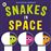 Snakes In Space