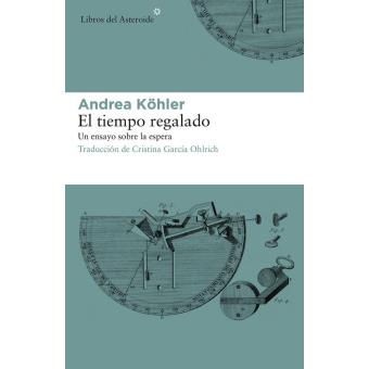 El tiempo regalado. Un ensayo sobre la espera - 1