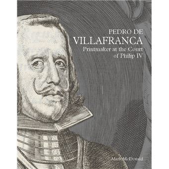 Pedro de Villafranca: Printmaker at the Court of Philip IV