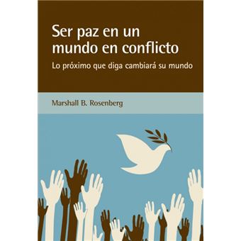 Ser paz en un mundo en conflicto - Lo próximo que diga cambiará su mundo