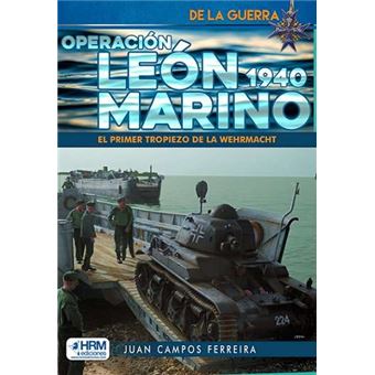Operacion Leon Marino 1940. El Primer Tropiezo De La Wehrmac