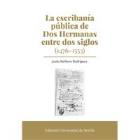 La escribanía pública de Dos Hermanas entre dos siglos (1476
