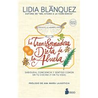 La transformadora dieta de la abuela: Sabiduría, conciencia y sentido común en tu cocina (y en tu vida)