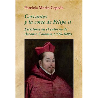 Cervantes Y La Corte De Felipe Ii