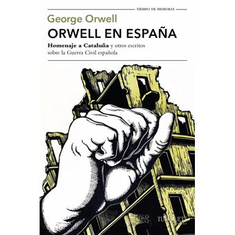 Orwell en España. Homenaje a Cataluña y otros escritos sobre la guerra civil española