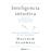 Inteligencia intuitiva - ¿Por qué sabemos la verdad en dos segundos?