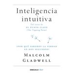 Inteligencia intuitiva - ¿Por qué sabemos la verdad en dos segundos?