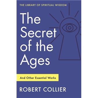 The Secret of the Ages: And Other Essential Works - 1