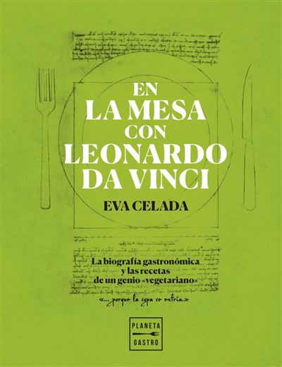 En Mesa Con leonardo da vinci cocina biografía y las recetas de un genio vegetariano tapa dura libro eva celada español epub