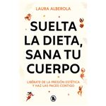 Suelta la dieta, sana tu cuerpo