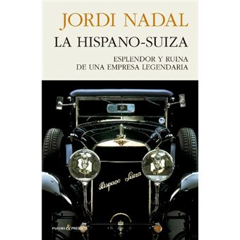 La Hispano-Suiza: esplendor y ruina de una empresa legendaria