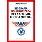 Biografía no autorizada de la segunda guerra mundial