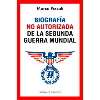 Biografía no autorizada de la segunda guerra mundial