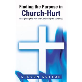 Finding the Purpose in Church-Hurt - 1