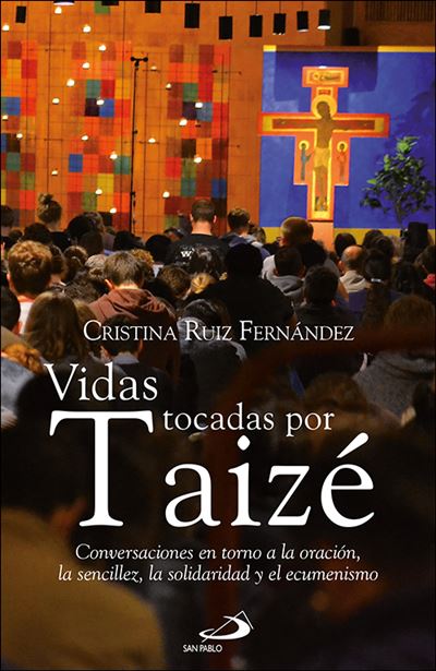 Vidas tocadas por Taizé -  Cristina Ruiz Fernández (Autor), De Haro Sánchez, José Miguel (Prólogo)