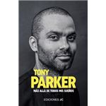 Tony Parker. Más Allá De Todos Mis Sueños