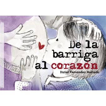 De La Barriga Al Corazón