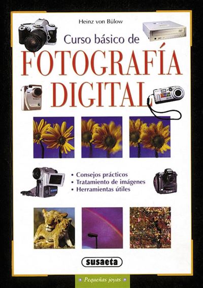 Curso básico de fotografía digital -  Equipo Susaeta (Ilustración), Heinz Von Bülow (Autor)