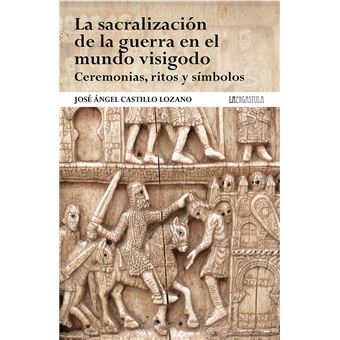La sacralización de la guerra en el mundo visigodo. Ceremoni