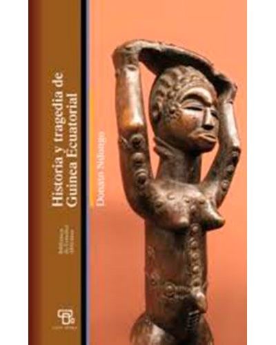 Casa Africa Historia Y Tragedia De Guinea Ecuatorial - Donato Ndongo (Autor)